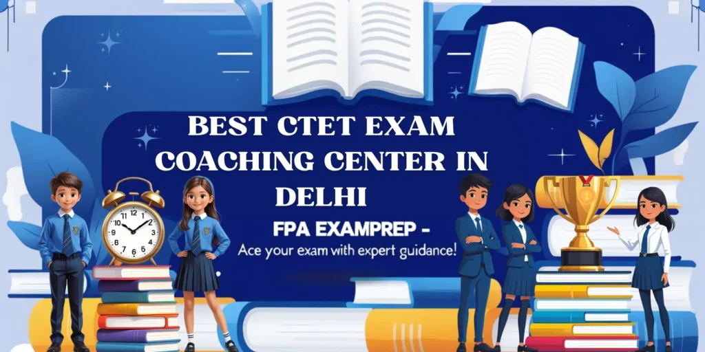 BEST CTET EXAM COACHING CLASSES IN DELHI
