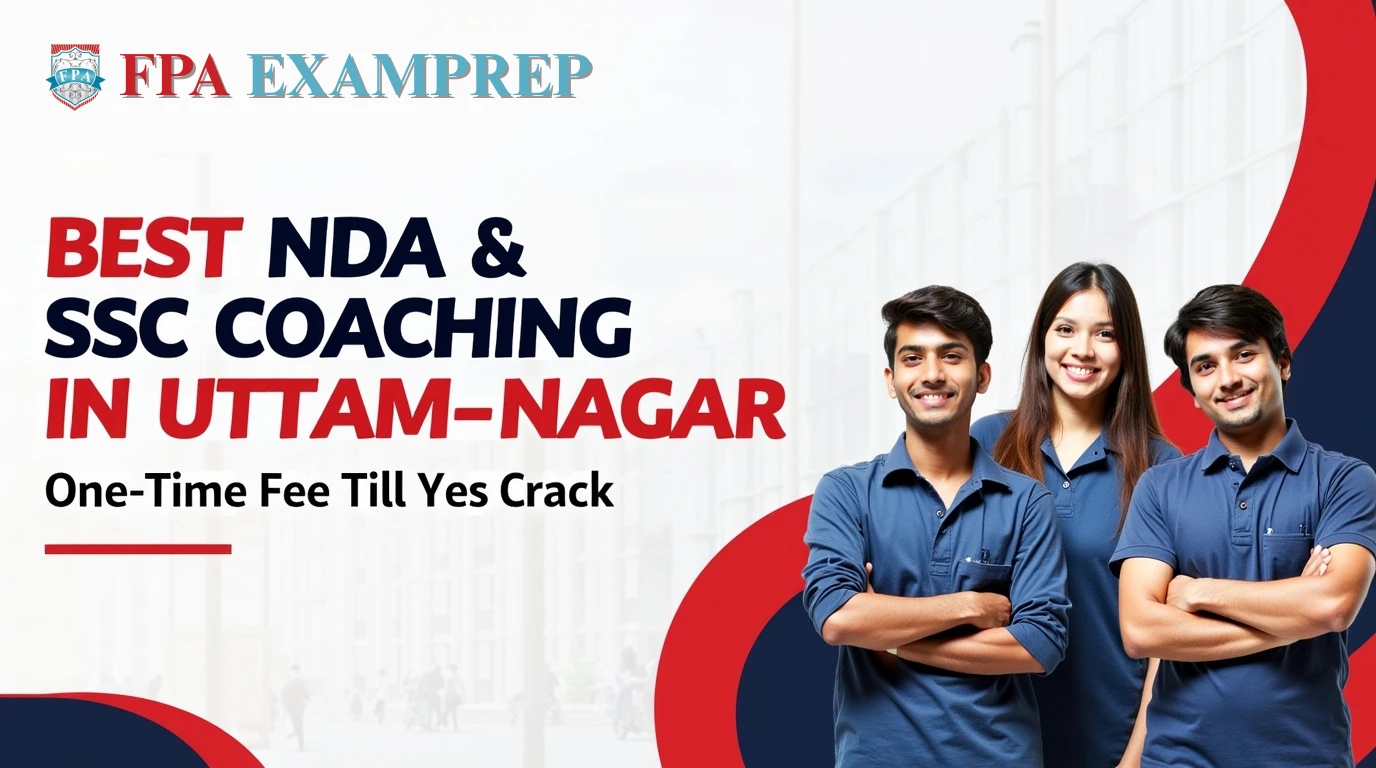 Best NDA & SSC Coaching in Uttam Nagar Delhi | FPA EXAMPREP